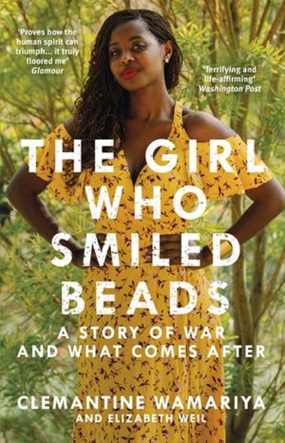 The Girl Who Smiled Beads, Clemantine Wamariya ; Elizabeth Weil - Ebook - 9781473559356