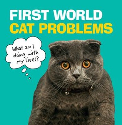First World Cat Problems, Ebury Publishing - Ebook - 9781473560666