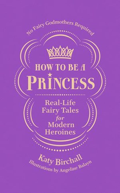 How to be a Princess, Katy Birchall - Ebook - 9781473560789