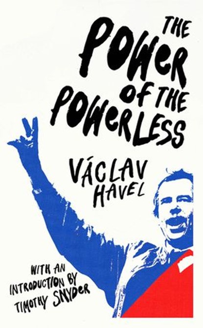 The Power of the Powerless, Václav Havel - Ebook - 9781473561960