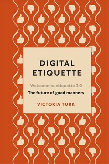 Digital Etiquette, Victoria Turk - Ebook - 9781473562073