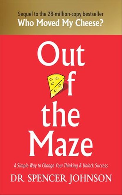 Out of the Maze, Dr Spencer Johnson - Ebook - 9781473562240