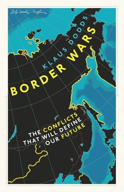 Border Wars, Professor Klaus Dodds - Ebook - 9781473562400