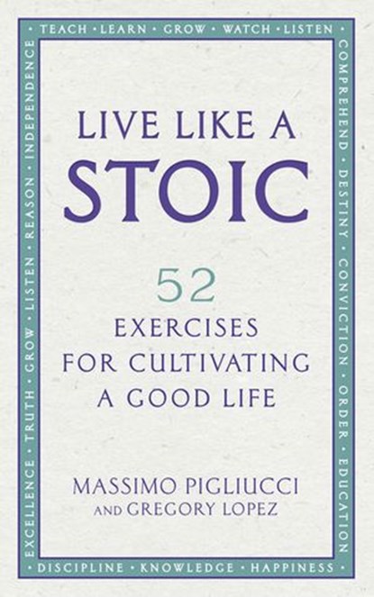 Live Like A Stoic, Massimo Pigliucci ; Gregory Lopez - Ebook - 9781473562455
