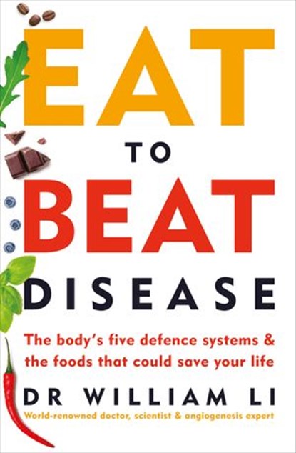 Eat to Beat Disease, Dr William Li - Ebook - 9781473562899