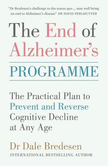 The End of Alzheimer's Programme, Dr Dale Bredesen - Ebook - 9781473564169