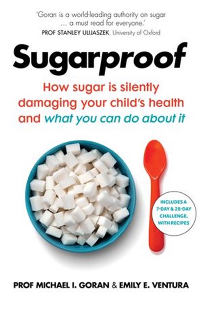 Sugarproof, Prof. Michael I. Goran ; Emily E. Ventura - Ebook - 9781473565197
