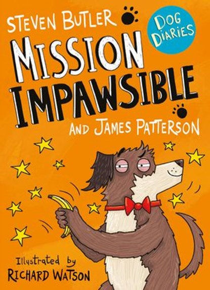 Dog Diaries: Mission Impawsible, James Patterson ; Steven Butler - Ebook - 9781473566491