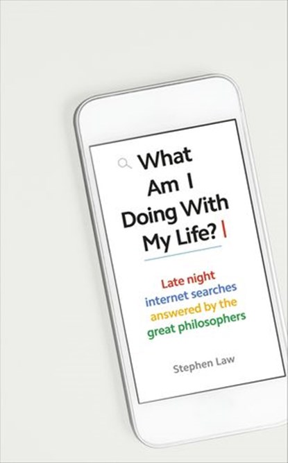 What Am I Doing with My Life?, Stephen Law - Ebook - 9781473567931