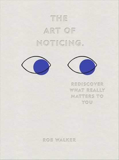 The Art of Noticing, Rob Walker - Ebook - 9781473568075
