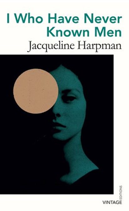 I Who Have Never Known Men, Jacqueline Harpman - Ebook - 9781473570801