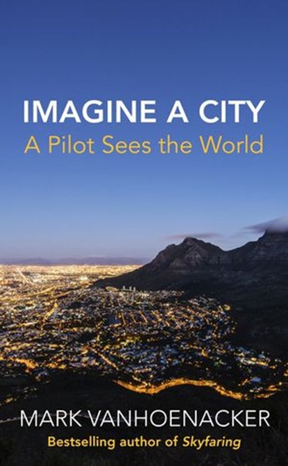 Imagine a City, Mark Vanhoenacker - Ebook - 9781473572157