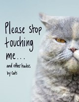 Please Stop Touching Me ... and Other Haikus by Cats - Jamie Coleman - 9781473572317