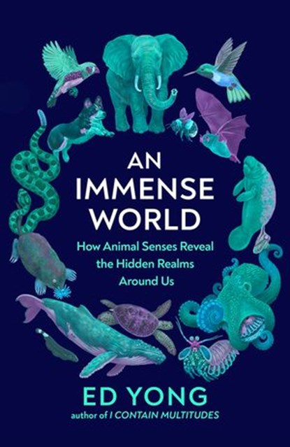 An Immense World, Ed Yong - Ebook - 9781473572737