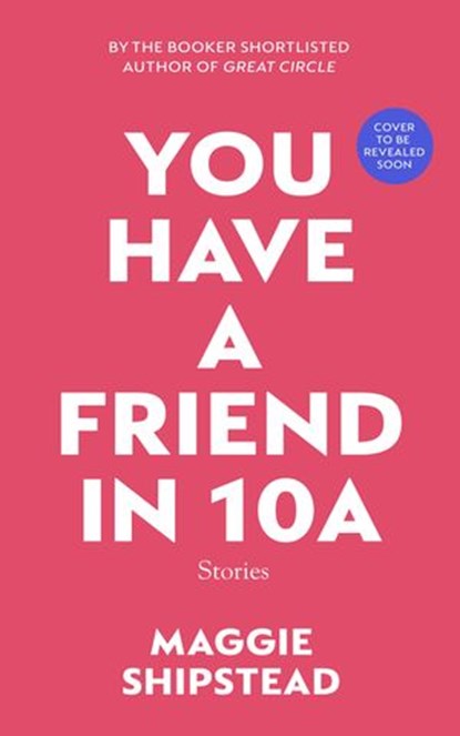You have a friend in 10A, Maggie Shipstead - Ebook - 9781473572768