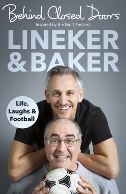 Behind Closed Doors, Gary Lineker ; Danny Baker - Ebook - 9781473572775