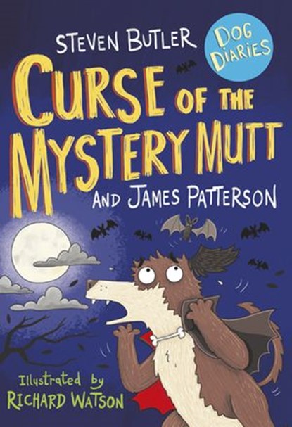 Dog Diaries: Curse of the Mystery Mutt, Steven Butler ; James Patterson - Ebook - 9781473572867