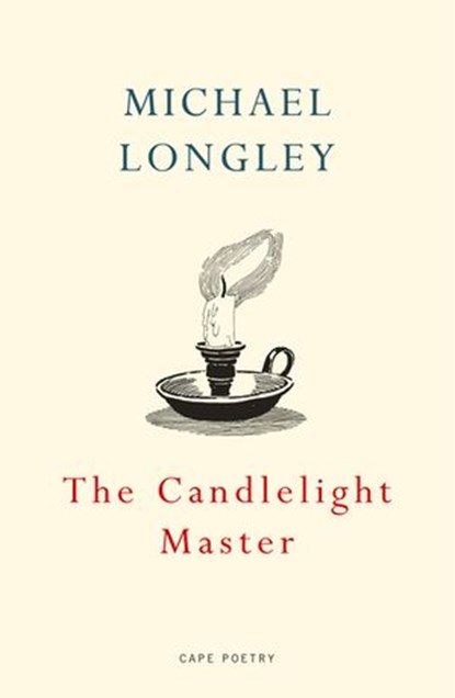 The Candlelight Master, Michael Longley - Ebook - 9781473572911