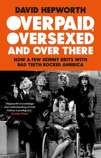Overpaid, Oversexed and Over There, David Hepworth - Ebook - 9781473573406
