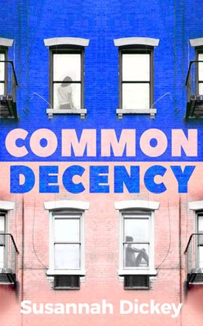 Common Decency, Susannah Dickey - Ebook - 9781473573437