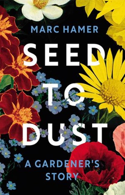 Seed to Dust, Marc Hamer - Ebook - 9781473574960