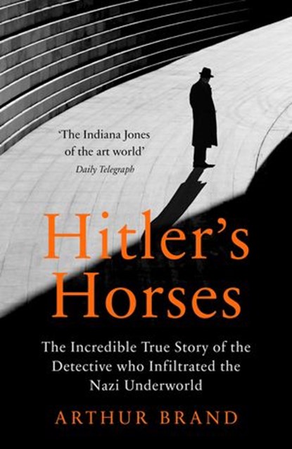 Hitler's Horses, Arthur Brand - Ebook - 9781473575103