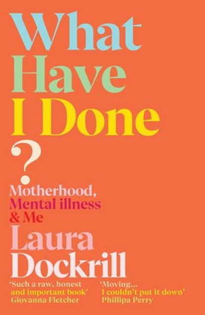 What Have I Done?, Laura Dockrill - Ebook - 9781473575226