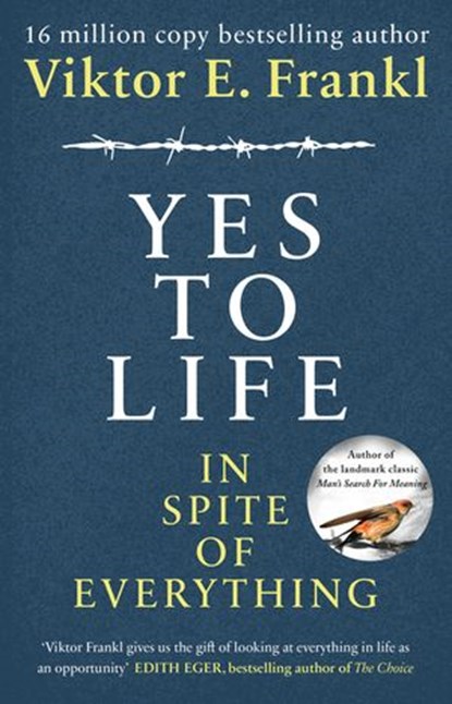 Yes To Life In Spite of Everything, Viktor E Frankl - Ebook - 9781473576247