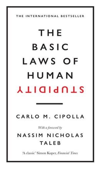 The Basic Laws of Human Stupidity, Carlo M. Cipolla - Ebook - 9781473576773
