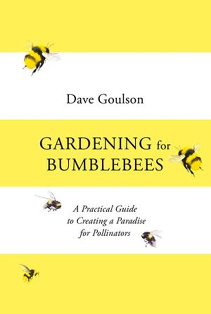 Gardening for Bumblebees, Dave Goulson - Ebook - 9781473578364