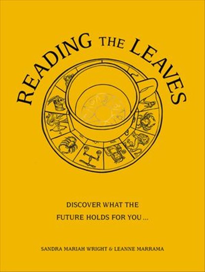 Reading The Leaves, Sandra Mariah Wright ; Leanne Marrama - Ebook - 9781473581487