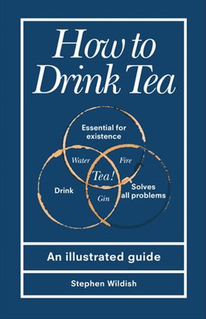 How to Drink Tea, Stephen Wildish - Ebook - 9781473581937