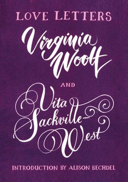 Love Letters: Vita and Virginia, Vita Sackville-West ; Virginia Woolf - Ebook - 9781473582408