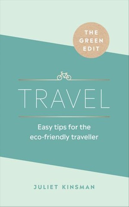 The Green Edit: Travel, Juliet Kinsman - Ebook - 9781473583115