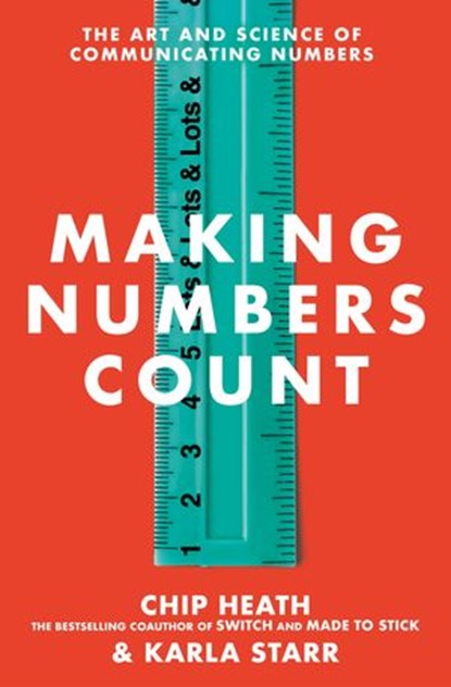 Making Numbers Count, Chip Heath ; Karla Starr - Ebook - 9781473585324
