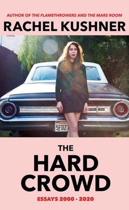 The Hard Crowd, Rachel Kushner - Ebook - 9781473585515
