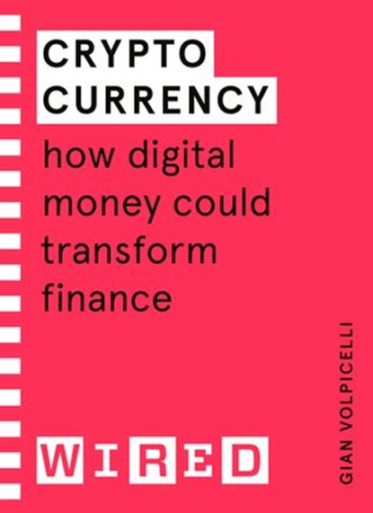 Cryptocurrency (WIRED guides), Gian Volpicelli ; WIRED - Ebook - 9781473585652