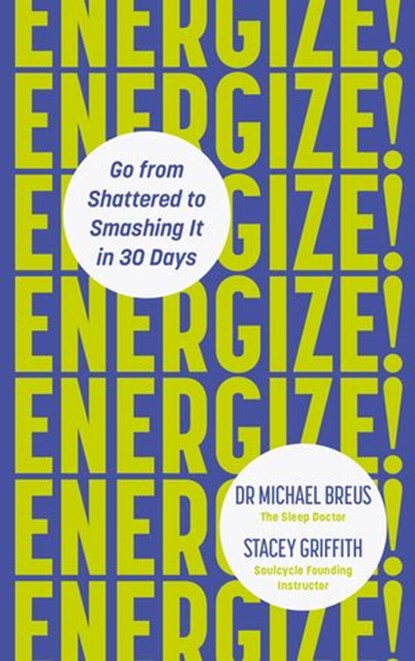 Energize!, Stacey Griffith ; Dr Michael Breus - Ebook - 9781473591219