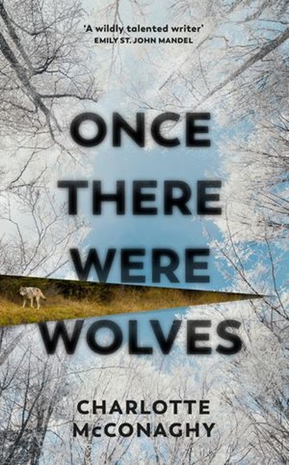 Once There Were Wolves, Charlotte McConaghy - Ebook - 9781473592056