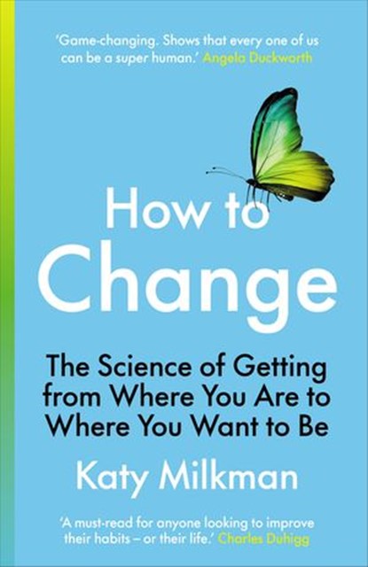 How to Change, Katy Milkman - Ebook - 9781473593824