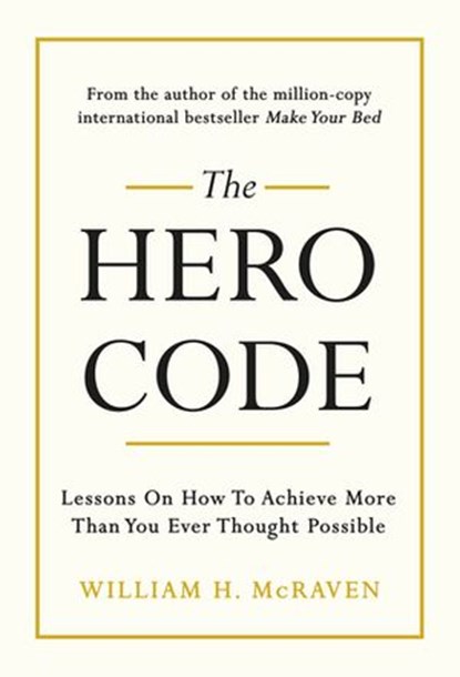 The Hero Code, Admiral William H. McRaven - Ebook - 9781473594388