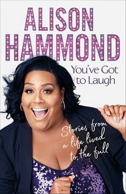 You’ve Got To Laugh, Alison Hammond - Ebook - 9781473595774