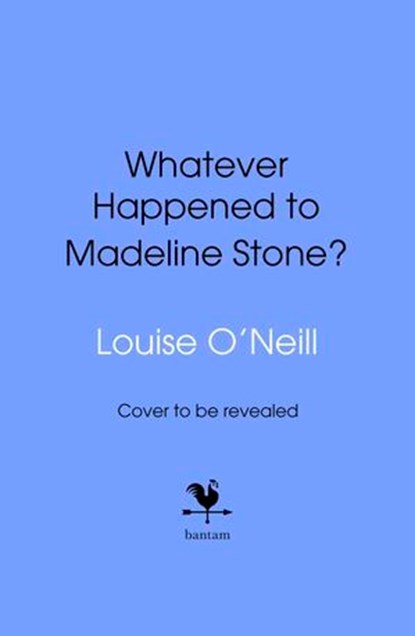 Whatever Happened to Madeline Stone?, Louise O'Neill - Ebook - 9781473596191