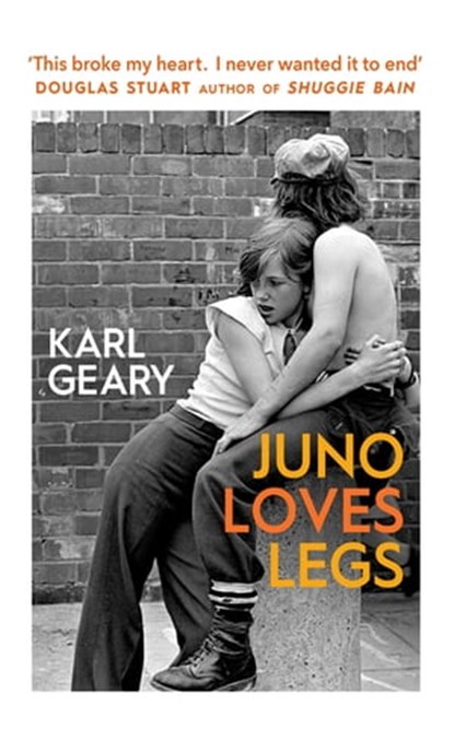 Juno Loves Legs, Karl Geary - Ebook - 9781473596368