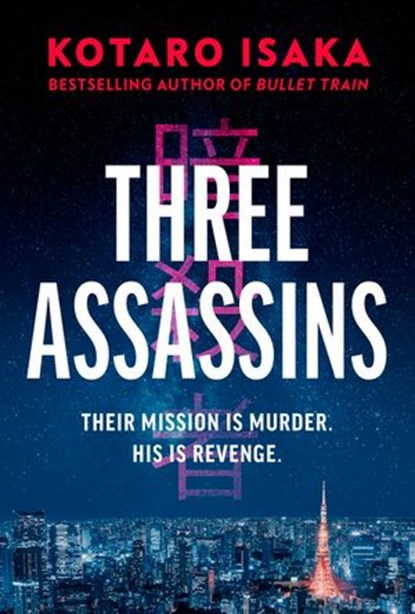 Three Assassins, Kotaro Isaka - Ebook - 9781473597136