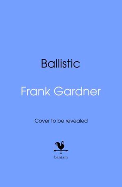 Ballistic, Frank Gardner - Ebook - 9781473597501