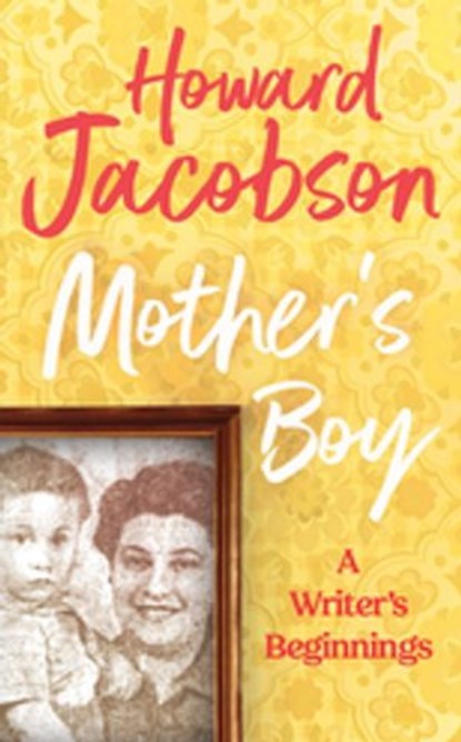 Mother's Boy, Howard Jacobson - Ebook - 9781473598188