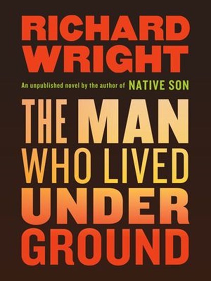 The Man Who Lived Underground, Richard Wright - Ebook - 9781473598935