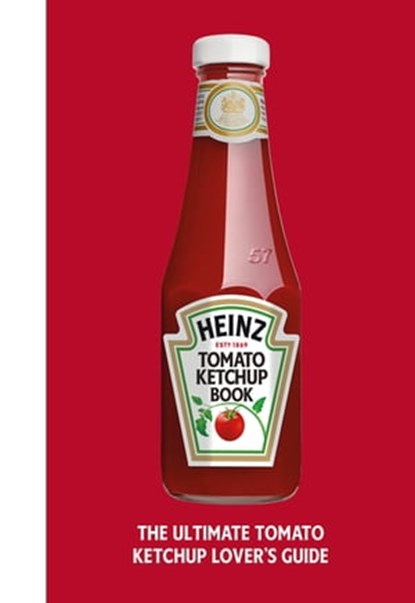 The Heinz Tomato Ketchup Book, H.J. Heinz Foods UK Limited - Ebook - 9781473599161