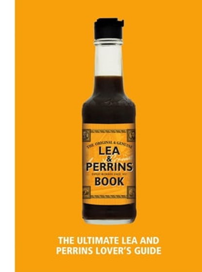 The Lea & Perrins Worcestershire Sauce Book, H.J. Heinz Foods UK Limited - Ebook - 9781473599369